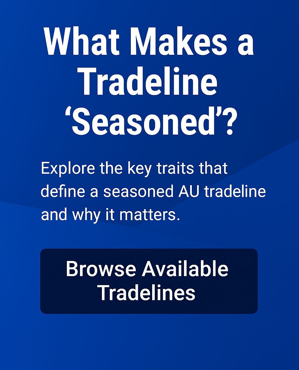 What Makes a Tradeline Seasoned?