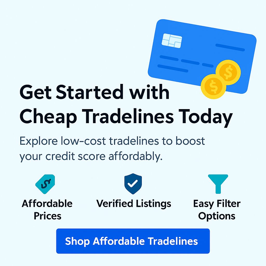Cheap Tradelines for Sale | Verified, Budget-Friendly Authorized User Accounts