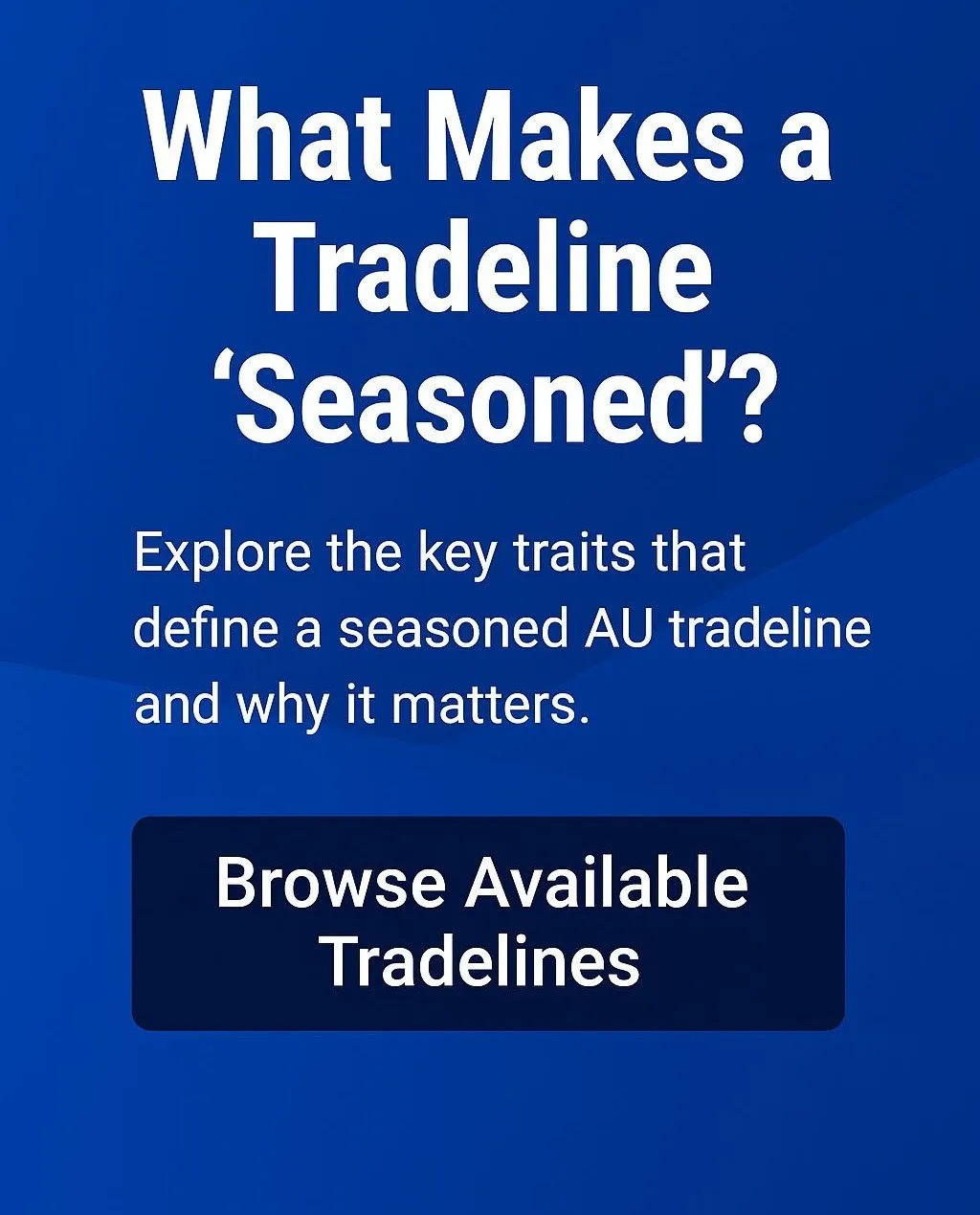 What Makes a Tradeline Seasoned?
